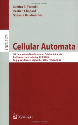 Cellular automata :7th International Conference on Cellular Automata for Research and Industry, ACRI 2006, Perpignan, France, September 20-23, 2006 : proceedings