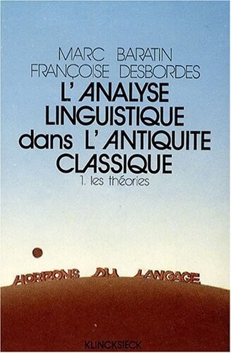 L'Analyse linguistique dans l'antiquite classique (Horizons du langage) (French Edition)