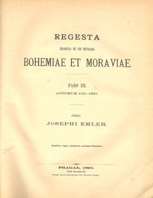 Regesta diplomatica nec non epistolaria Bohemiae et Moraviae. Pars III., Annorum 1311-1333