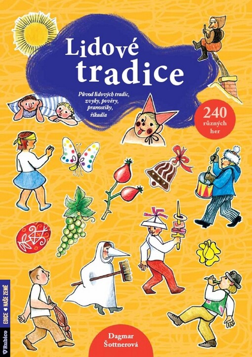 Lidové tradice: původ lidových tradic, zvyky, pověry, pranostiky, říkadla a hry