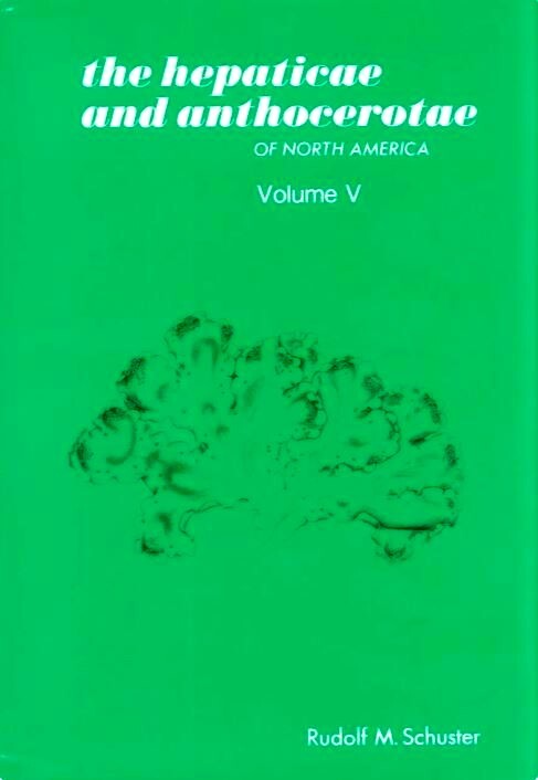 The Hepaticae and Anthocerotae of North America: east of the hundredth meridian. Volume V