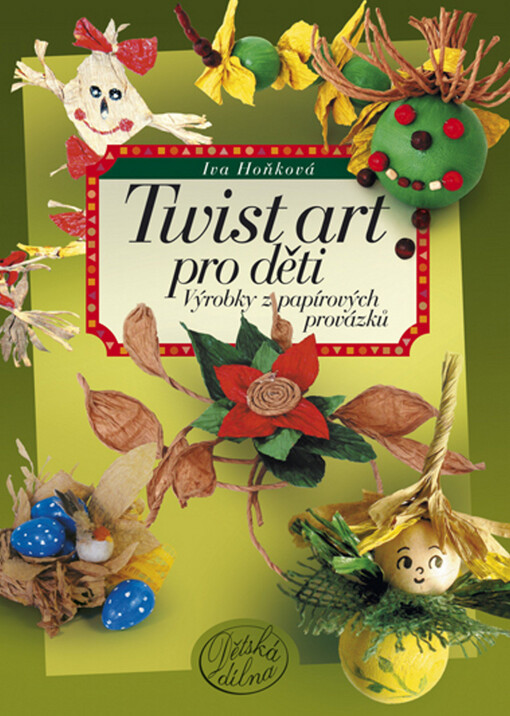 Twist art pro děti : výrobky z papírových provázků