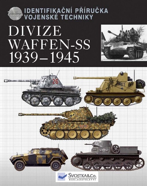 Divize Waffen-SS 1939-45: identifikační příručka vojenské techniky, 1. české vyd.