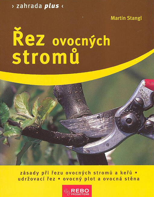 Řez ovocných stromů: zásady při řezu ovocných stromů a keřů, udržovací řez, ovocný plot a ovocná stěna