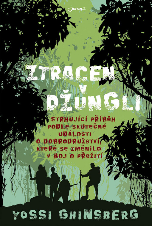 Ztracen v džungli : strhující příběh podle skutečné události o dobrodružství, které se změnilo v boj o přežití, Vyd. 1.