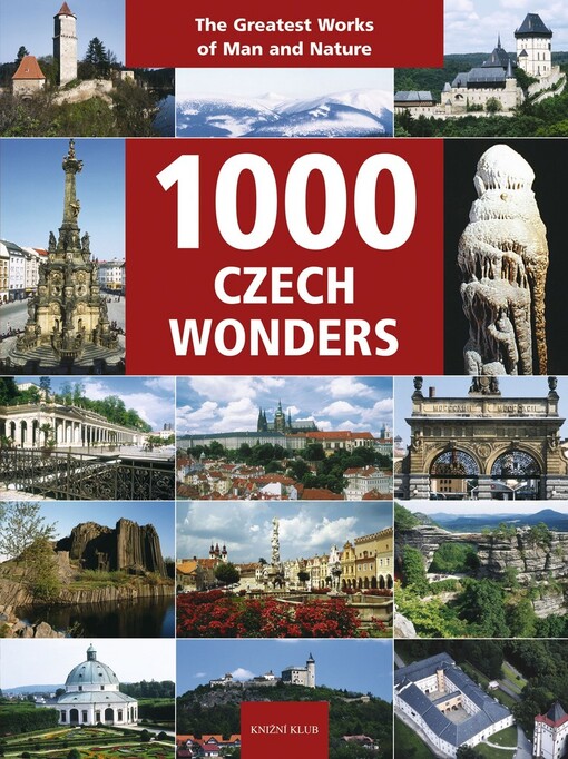 1000 Czech wonders: [the greatest works of man and nature]