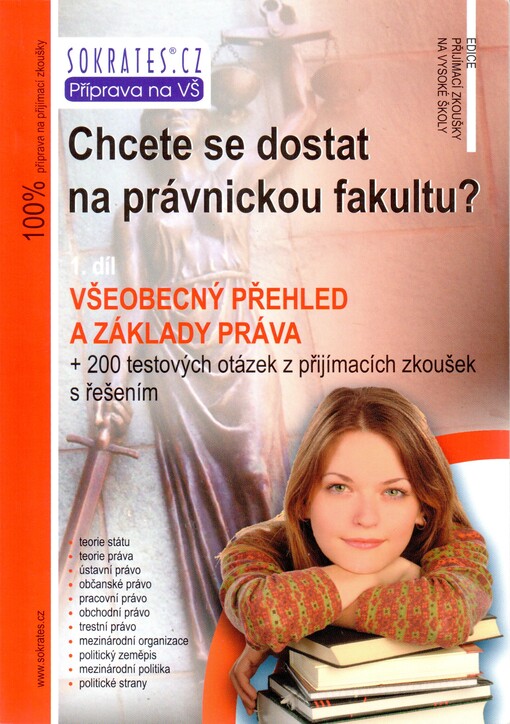 Chcete se dostat na právnickou fakultu? : všeobecný přehled a základy práva : + 200 testových otázek z přijímacích zkoušek s řešením. 1. díl