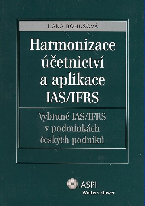 Harmonizace účetnictví a aplikace IAS/IFRS :vybrané IAS/IFRS v podmínkách českých podniků