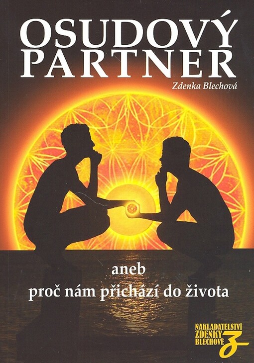 Osudový partner, aneb, Proč nám přichází do života: nejen o partnerství, ale i o rodičích