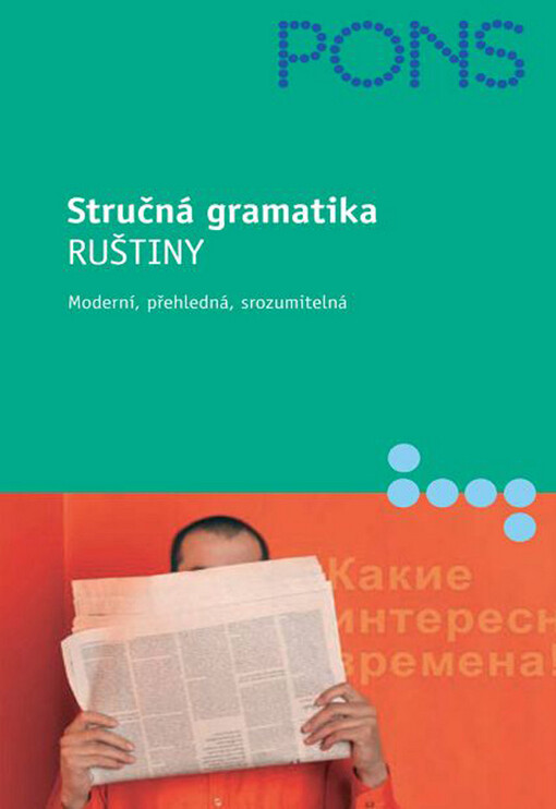 Stručná gramatika ruštiny: moderní, přehledná, srozumitelná
