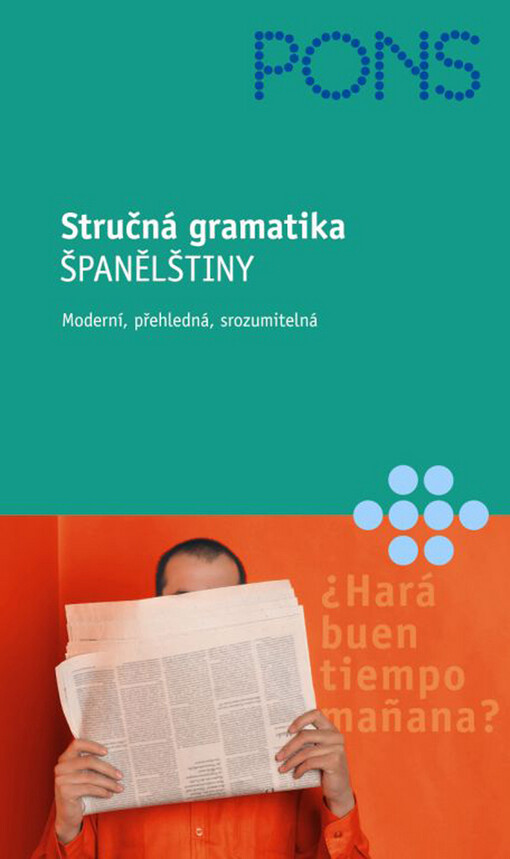 Stručná gramatika španělštiny - Moderní, přehledná, srozumitelná
