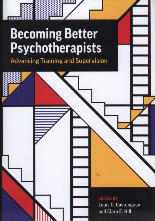 Becoming better psychotherapists : advancing training and supervision
