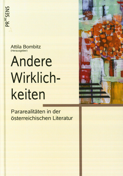 Andere Wirklichkeiten : Pararealitäten in der österreichischen Literatur : anlässlich der Jahrestagung der Franz-Werfel-Stipendiaten am 8. und 9. April 2022 in Wien