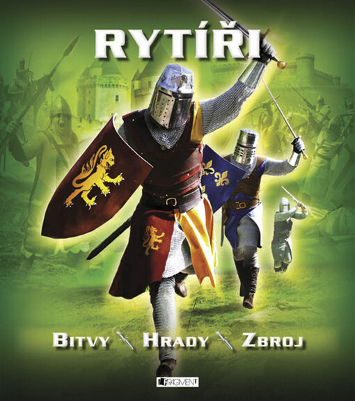 Rytíři : bitvy, hrady, zbroj