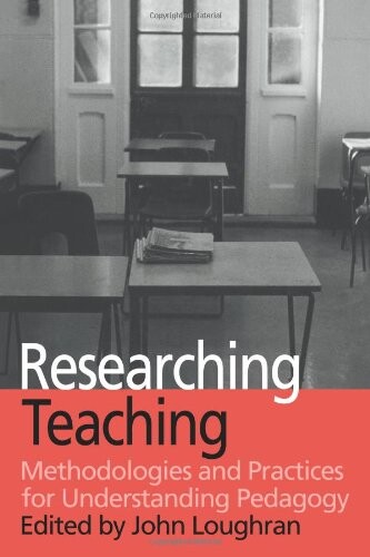 Researching Teaching: Methodologies and Practices for Understanding Pedagogy