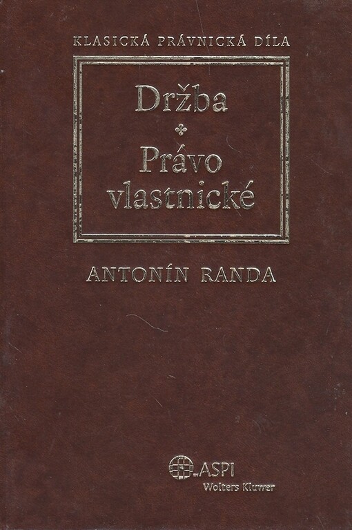 I. Držba dle rakouského práva v pořádku systematickém ;II. Právo vlastnické dle rakouského práva v pořádku systematickém