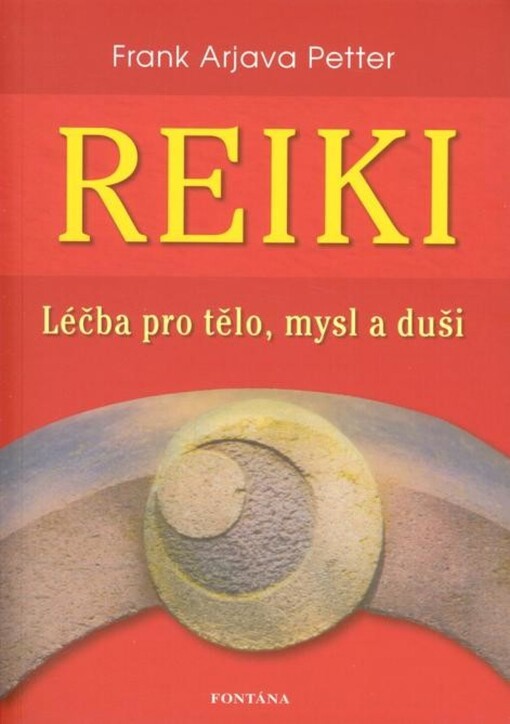 Reiki :léčba pro tělo, mysl a duši : od počátků až k aplikaci