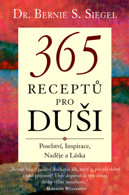 365 receptů pro duši: poselství, inspirace, naděje a láska
