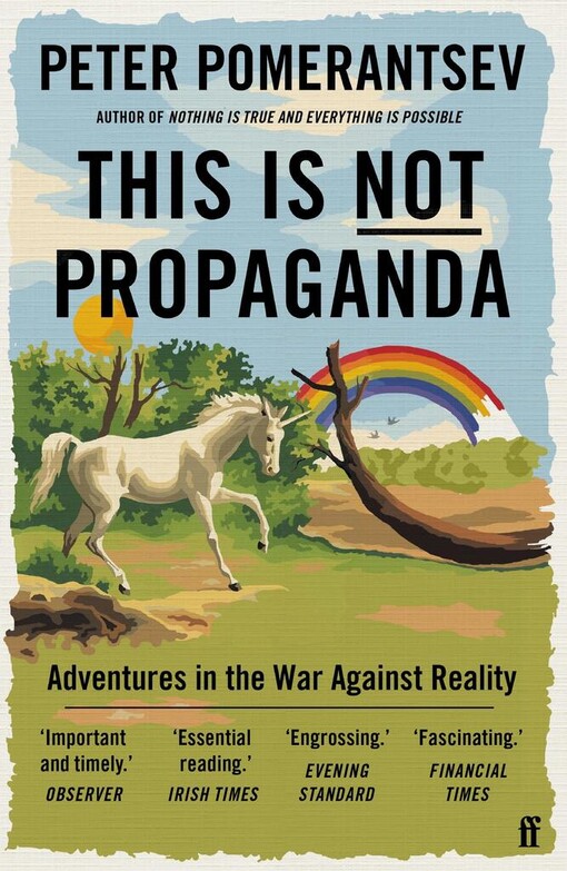 This Is Not Propaganda : adventures in the War Against Reality