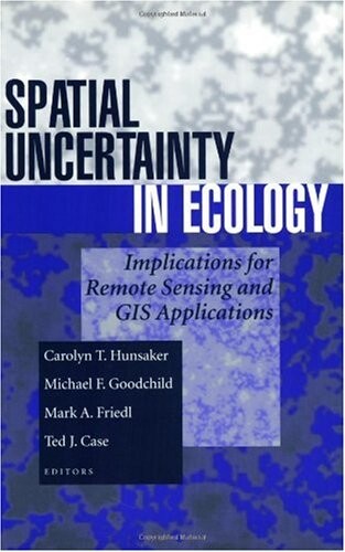 Spatial Uncertainty in Ecology: Implications for Remote Sensing and GIS Applications