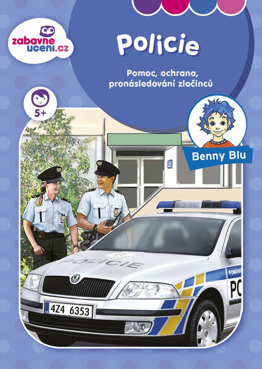 Policie : pomoc, ochrana, pronásledování zločinců : pro všechny policisty, kteří jsou vždy rychle na místě