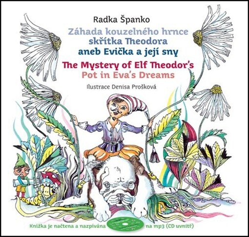 Záhada kouzelného hrnce skřítka Theodora, aneb, Evička a její sny = The mystery of elf Theodor's pot in Eva's dreams