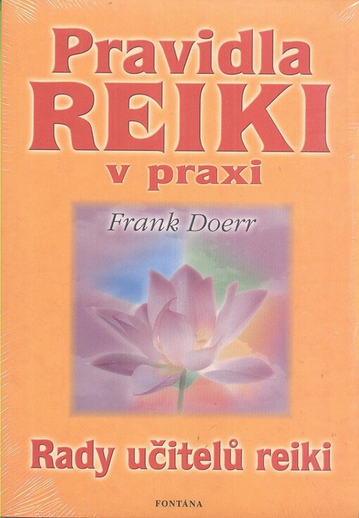 Pravidla reiki v praxi : rady učitelů reiki