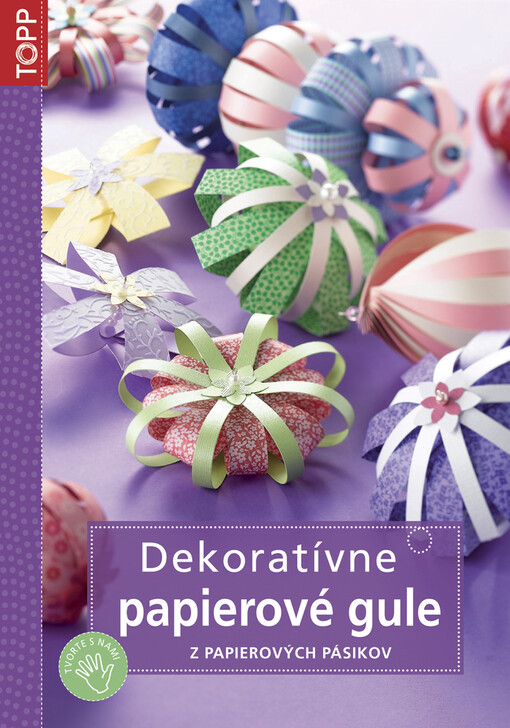 Dekoratívne papierové gule : z papierových pásikov