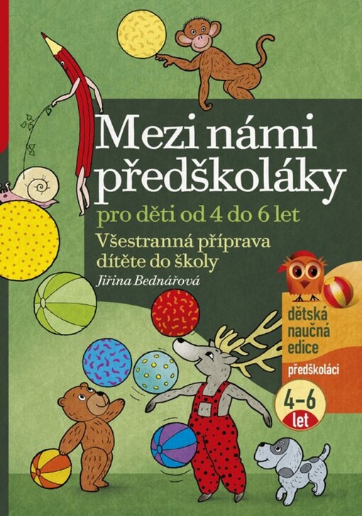 Mezi námi předškoláky : všestranná příprava dítěte do školy pro děti od 4 do 6 let