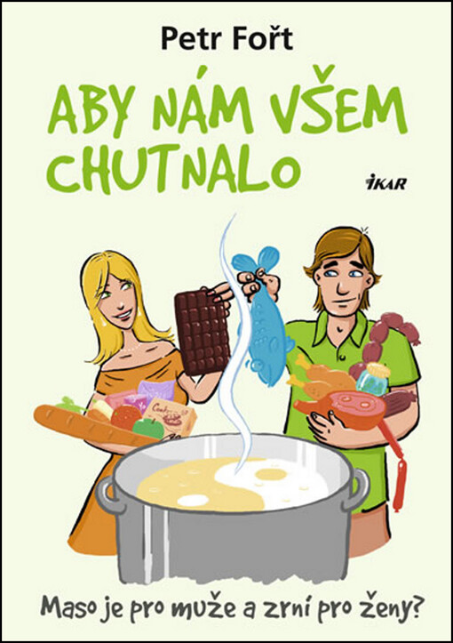 Aby nám všem chutnalo : maso je pro muže a zrní pro ženy?
