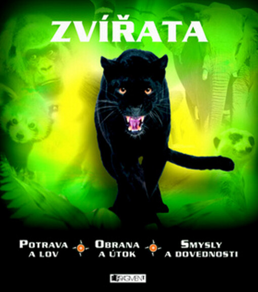 Zvířata : potrava a lov, obrana a útok, smysly a dovednosti