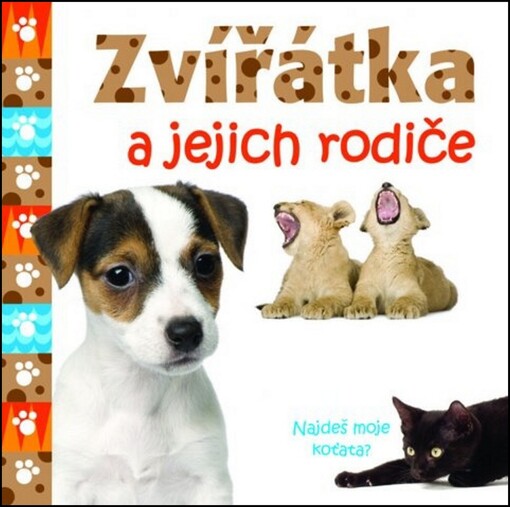 Zvířátka a jejich rodiče : [hraj si se zvířátky - otevírej složené strany a otáčej kolečky s obrázky