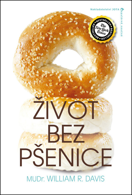 Život bez pšenice :praktický a provokativní návod, jak zhubnout a uzdravit se