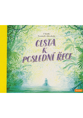Cesta k Poslední řece  (odkaz v elektronickém katalogu)