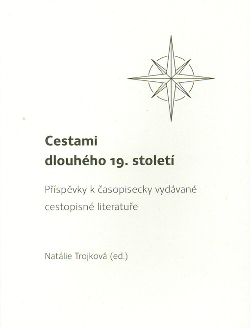 Cestami dlouhého 19. století : příspěvky k časopisecky vydávané cestopisné literatuře