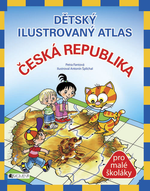 Dětský ilustrovaný atlas Česká republika :[pro malé školáky]