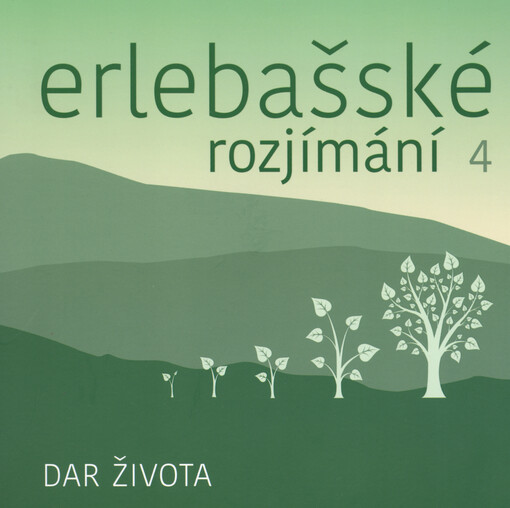 Erlebašské rozjímání. 4, dar života