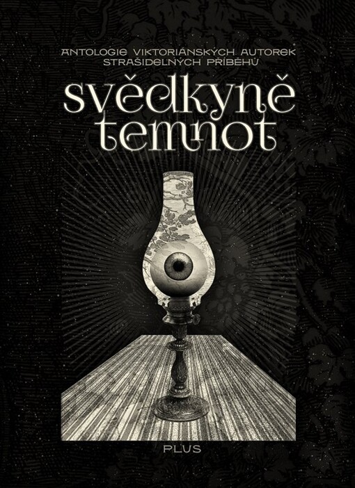 Svědkyně temnot :antologie viktoriánských autorek strašidelných příběhů