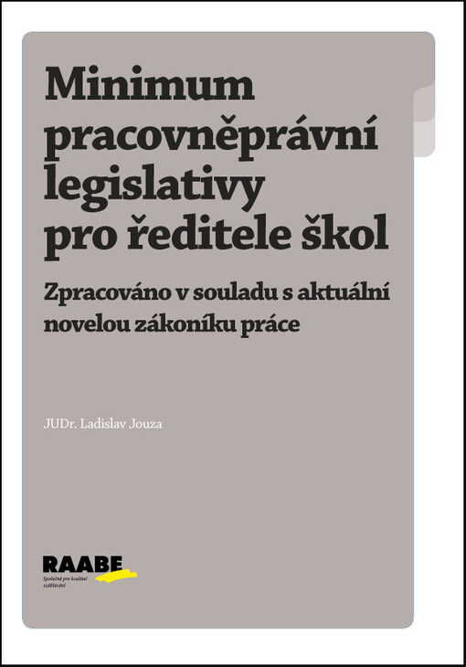 Minimum pracovněprávní legislativy pro ředitele škol : zpracováno v souladu s aktuální novelou zákoníku práce