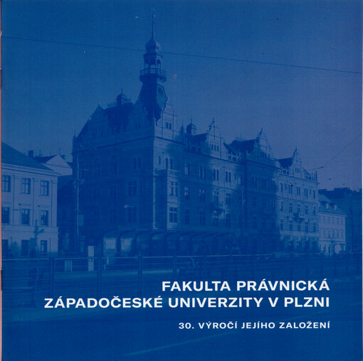 Fakulta právnická Západočeské univerzity v Plzni : 30 výročí jejího založení