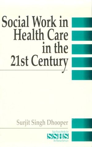 Social Work in Health Care in the 21st Century (SAGE Sourcebooks for the Human Services)