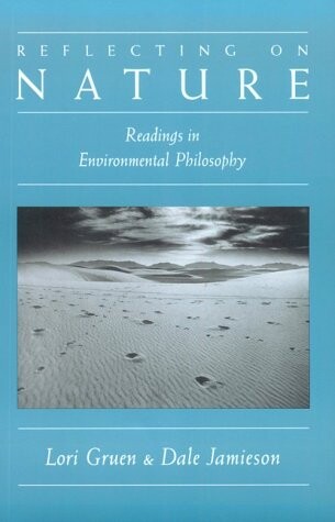 Reflecting on Nature: Readings in Environmental Philosophy