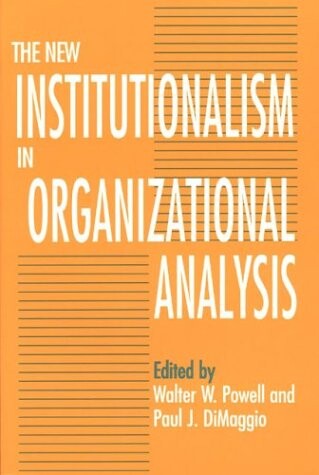 The new institutionalism in organizational analysis