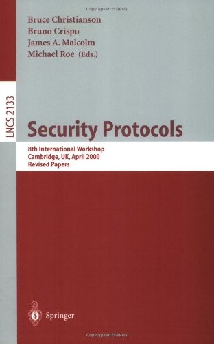 Security Protocols: 8th International Workshops Cambridge, UK, April 3-5, 2000 Revised Papers (Lecture Notes in Computer Science)