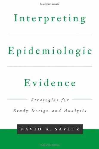Interpreting epidemiologic evidence :strategies for study design and analysis