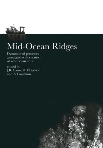 Mid-Ocean Ridges: Dynamics of Processes Associated with the Creation of New Oceanic Crust