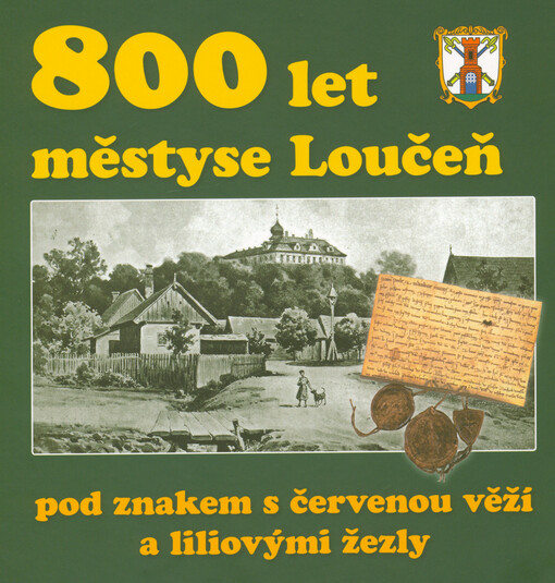 800 let městyse Loučeň : pod znakem s červenou věží a liliovými žezly