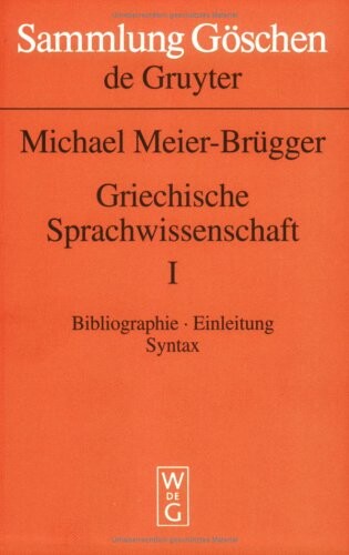 Griechische Sprachwissenschaft: Bibliographie, Einleitung, Syntax (Sammlung Goschen) (German Edition)