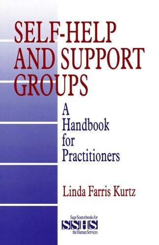 Self-Help and Support Groups: A Handbook for Practitioners (SAGE Sourcebooks for the Human Services)