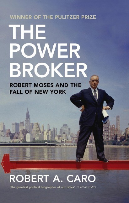 The power broker :Robert Moses and the fall of New York /